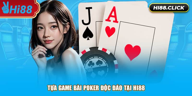 Tựa game bài Poker độc đáo tại Hi88