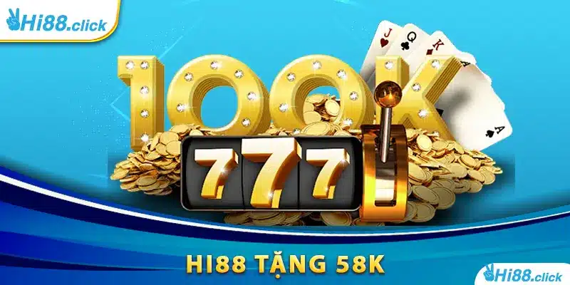 Hi88 tặng 58K