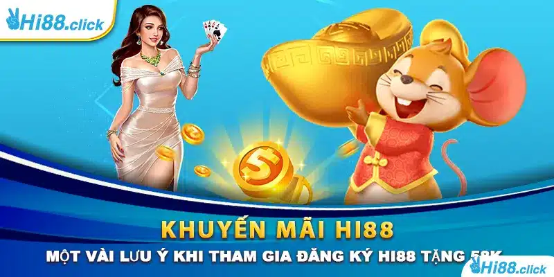 Một vài lưu ý khi tham gia đăng ký Hi88 tặng 58K