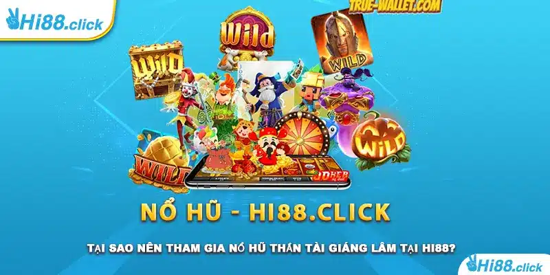 Tại sao nên tham gia nổ hũ Thần tài Giáng Lâm tại Hi88?