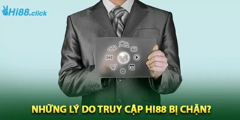 Những lý do truy cập Hi88 bị chặn?